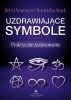 Uzdrawiające symbole Praktyczne zastosowanie